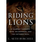 Riding Lions: A Journey Through Wind, Wilderness, and the Untamed Soul - Hardcover