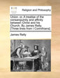 Union: Or, a Treatise of the Consanguinity and Affinity Between Christ and His Church. by James Relly. [Three Lines from I Corinthians]. - Paperback