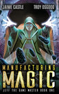 Manufacturing Magic - Hardcover