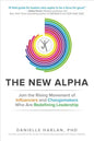 The New Alpha: Join the Rising Movement of Influencers and Changemakers Who Are Redefining Leadership - Hardcover