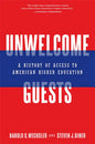 Unwelcome Guests: A History of Access to American Higher Education - Hardcover