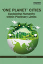 'One Planet' Cities: Sustaining Humanity Within Planetary Limits - Paperback