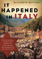 It Happened in Italy: Untold Stories of How the People of Italy Defied the Horrors of the Holocaust - Paperback