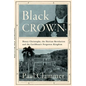 Black Crown: Henry Christophe, the Haitian Revolution and the Caribbean's Forgotten Kingdom - Hardcover