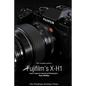 The Complete Guide to Fujifilm's X-H1 (B&W Edition) - Paperback