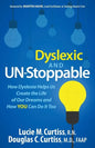 Dyslexic and Un-Stoppable: How Dyslexia Helps Us Create the Life of Our Dreams and How You Can Do It Too - Hardcover