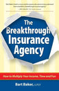 The Breakthrough Insurance Agency: How to Multiply Your Income, Time and Fun - Paperback