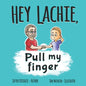HEY LACHIE, Pull my finger - Paperback