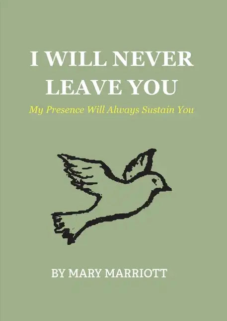 I Will Never Leave You: My Presence Will Always Sustain You - Paperback