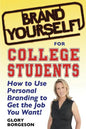 Brand Yourself! for College Students: How to Use Personal Branding to Get the Job You Want! - Paperback