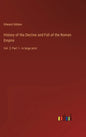 History of the Decline and Fall of the Roman Empire: Vol. 2; Part 1 - in large print - Hardcover