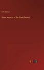 Some Aspects of the Greek Genius - Hardcover