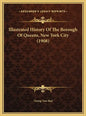 Illustrated History Of The Borough Of Queens, New York City (1908) - Hardcover