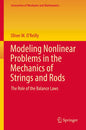 Modeling Nonlinear Problems in the Mechanics of Strings and Rods: The Role of the Balance Laws - Hardcover