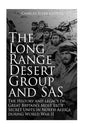 The Long Range Desert Group and SAS: The History and Legacy of Great Britain's Most Elite Secret Units in North Africa during World War II - Paperback
