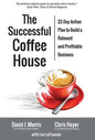 The Successful Coffee House: 22-Day Action Plan to Create a Relevant and Profitable Business - Hardcover