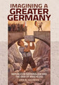Imagining a Greater Germany: Republican Nationalism and the Idea of Anschluss - Hardcover