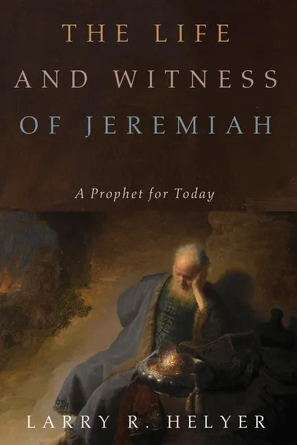The Life and Witness of Jeremiah: A Prophet for Today - Hardcover