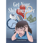 Get Your Shit Together - Paperback