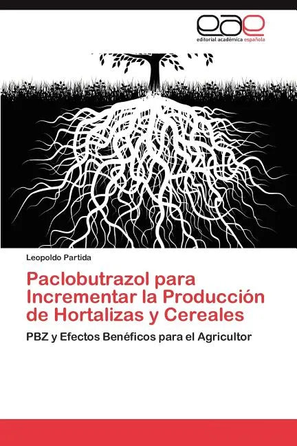 Paclobutrazol Para Incrementar La Produccion de Hortalizas y Cereales - Paperback