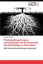 Paclobutrazol Para Incrementar La Produccion de Hortalizas y Cereales - Paperback