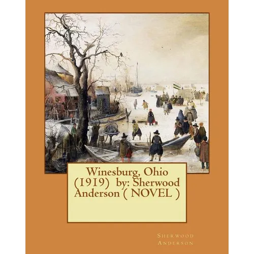 Winesburg, Ohio (1919) by: Sherwood Anderson ( NOVEL ) - Paperback