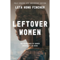 Leftover Women: The Resurgence of Gender Inequality in China, 10th Anniversary Edition - Hardcover