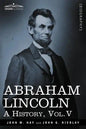 Abraham Lincoln: A History, Vol.V (in 10 Volumes) - Paperback