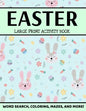 Easter Large Print Activity Book: Easter Word Search, Coloring, Mazes, And More, Spring Puzzle Book, Easter Puzzle Book For Kids And Adults - Paperback