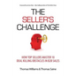 The Seller's Challenge: How Top Sellers Master 10 Deal Killing Obstacles in B2B Sales - Paperback
