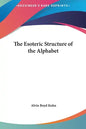 The Esoteric Structure of the Alphabet - Hardcover