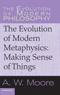 The Evolution of Modern Metaphysics: Making Sense of Things - Hardcover