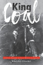 King Coal: A Social History of Coal Mining in Alberta - Paperback