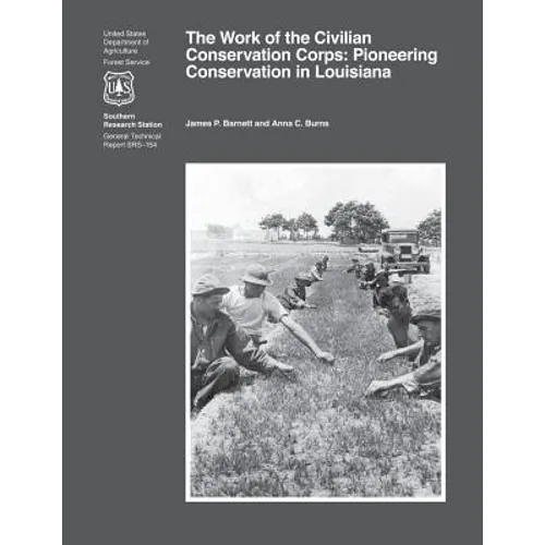 The Work of the Civilian Conservation Corps: Pioneering Conservation in Louisiana - Paperback