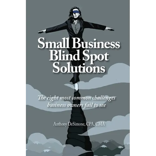 Small Business Blind Spot Solutions: The eight most common challenges business owners fail to see - Hardcover