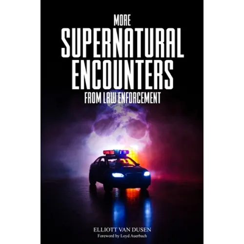 More Supernatural Encounters from Law Enforcement - Paperback