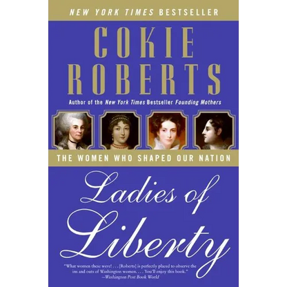 Ladies of Liberty: The Women Who Shaped Our Nation - Paperback