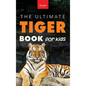 Tigers The Ultimate Tiger Book for Kids: 100+ Amazing Tiger Facts, Photos, Quiz & More - Hardcover