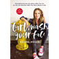 Girl, Wash Your Face: Stop Believing the Lies about Who You Are So You Can Become Who You Were Meant to Be - Hardcover