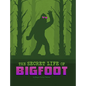 The Secret Life of Bigfoot - Hardcover