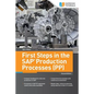 First Steps in the SAP Production Processes (PP) - Paperback