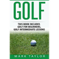 Golf: 2 Manuscripts - Golf For Beginners, Golf Intermediate Lessons - Paperback
