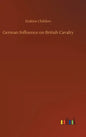 German Influence on British Cavalry - Hardcover