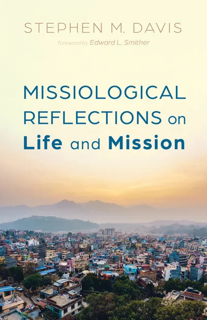 Missiological Reflections on Life and Mission - Hardcover