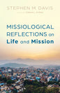 Missiological Reflections on Life and Mission - Hardcover