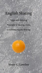 English Skating: Edges and Striking; Principle of Skating Turns; Combined Figure-Skating - Hardcover