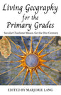 Living Geography for the Primary Grades: Secular Charlotte Mason for the 21st Century - Paperback