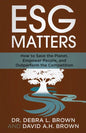 ESG Matters: How to Save the Planet, Empower People, and Outperform the Competition - Paperback