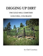 Digging Up Dirt: The Gold Hill Cemetery, Gold Hill, Colorado - Paperback