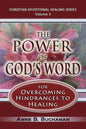 The Power of God's Word for Overcoming Hindrances to Healing: A Christian Devotional with Prayers for Healing and Scriptures for Healing, Volume 3 (Ch - Paperback